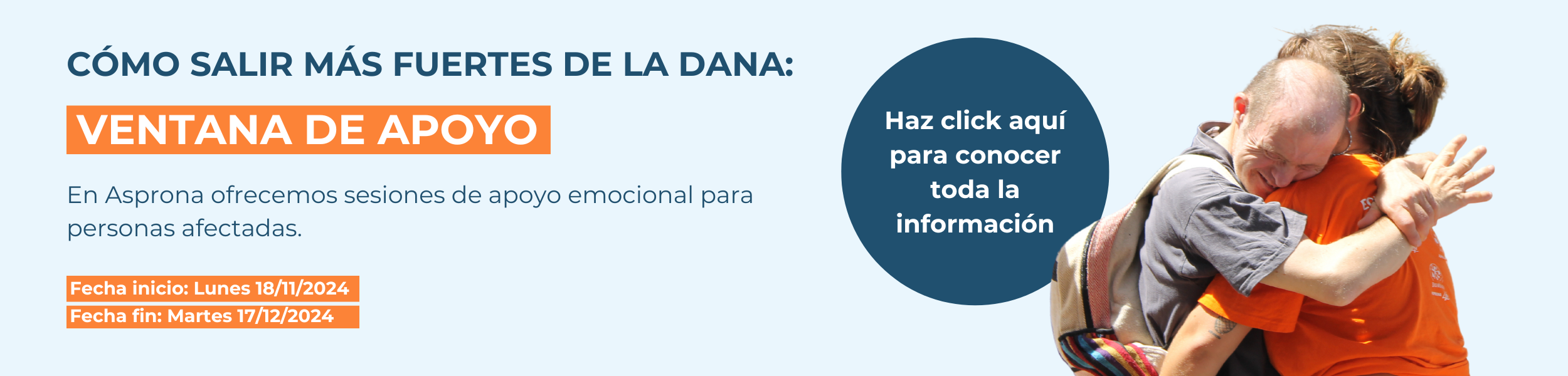 Foto de dos personas de asprona abrazandose, añadido digitalmente el texto "Como salir más fuertes de la dana: Ventana de apoyo. Haz click aquí para conocer toda la información"
