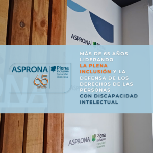 Foto de las instalaciones de Asprona añadido digitalmente el texto "Más de 65 años liderando la plena inclusión y la defensa de los derechos de las personas con discapacidad intelectual"